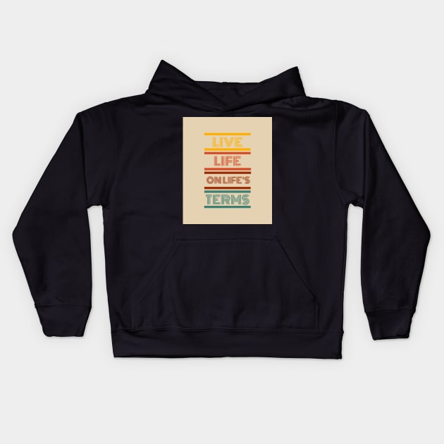 Live Life on Life's Terms Kids Hoodie by MiracleROLart